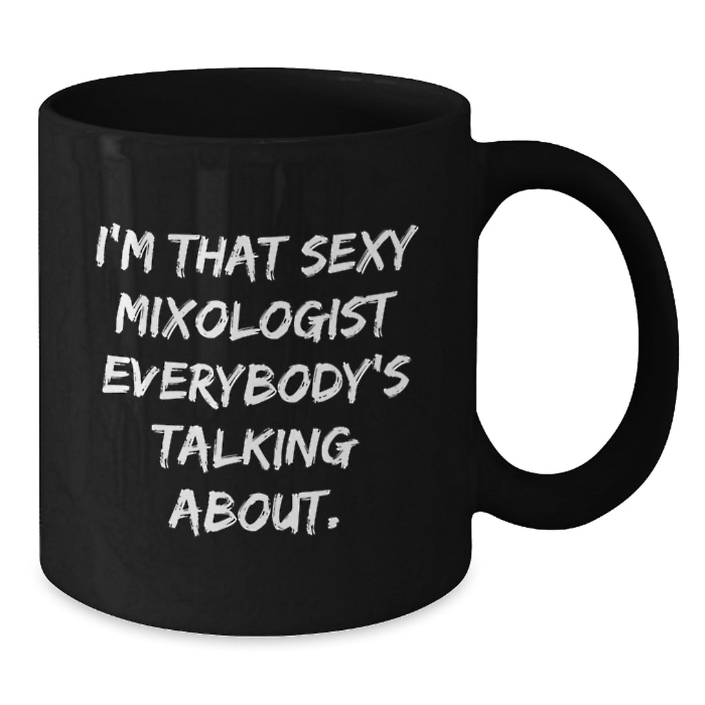 Funny Mixologist Gifts for Men, Unique Black Coffee Mug from Friends, I'm That Sexy 'Mixologist' Everybody's Talking About, Graduation Unique Gifts - Additional