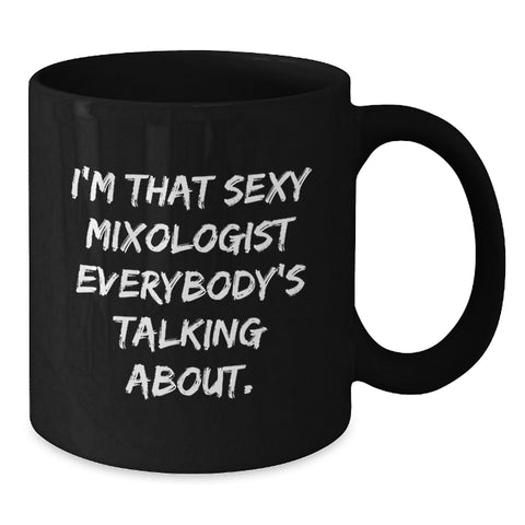 Image of Funny Mixologist Gifts for Men, Unique Black Coffee Mug from Friends, I'm That Sexy 'Mixologist' Everybody's Talking About, Graduation Unique Gifts - Additional