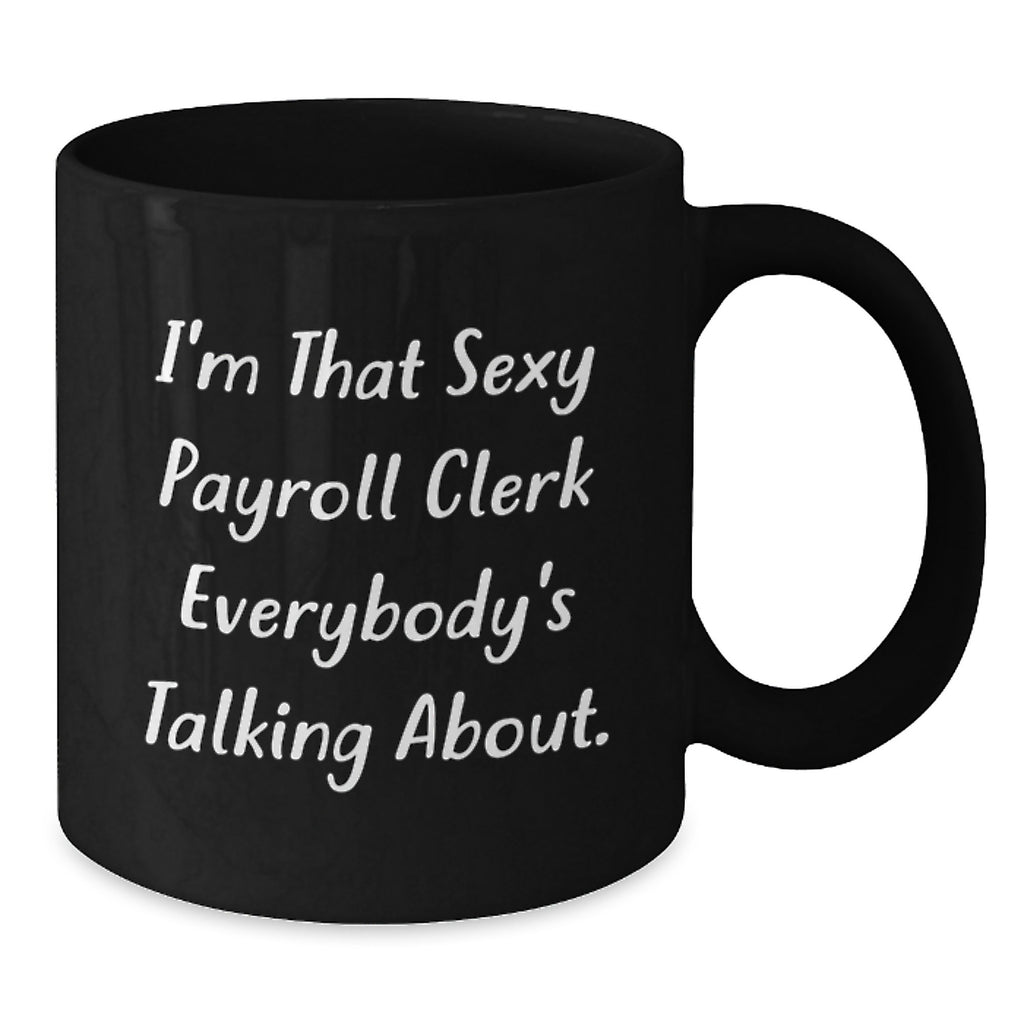 Funny Payroll Clerk Gifts for Men from Friends, Unique Black Coffee Mug for Payroll Professionals, Graduation Unique Gifts - Additional
