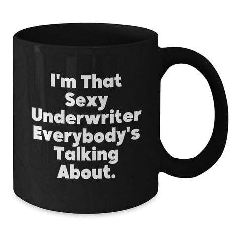 Image of Funny Underwriter Gifts from Friends for Graduation Unique Black Coffee Mugs, 'I'm That Sexy Underwriter Everybody's Talking About.' - Additional