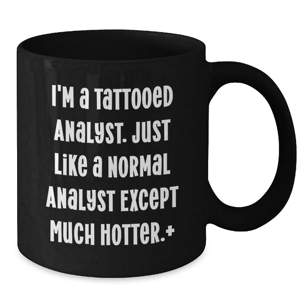 Funny Analyst Gifts Black Coffee Mug for Men - I'm A Tattooed Analyst - Additional