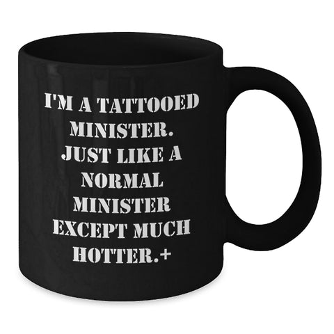 Image of Funny Minister Gifts for Birthday, I'm A Tattooed Minister Except Much Hotter., Black Coffee Mug from Friends - Additional