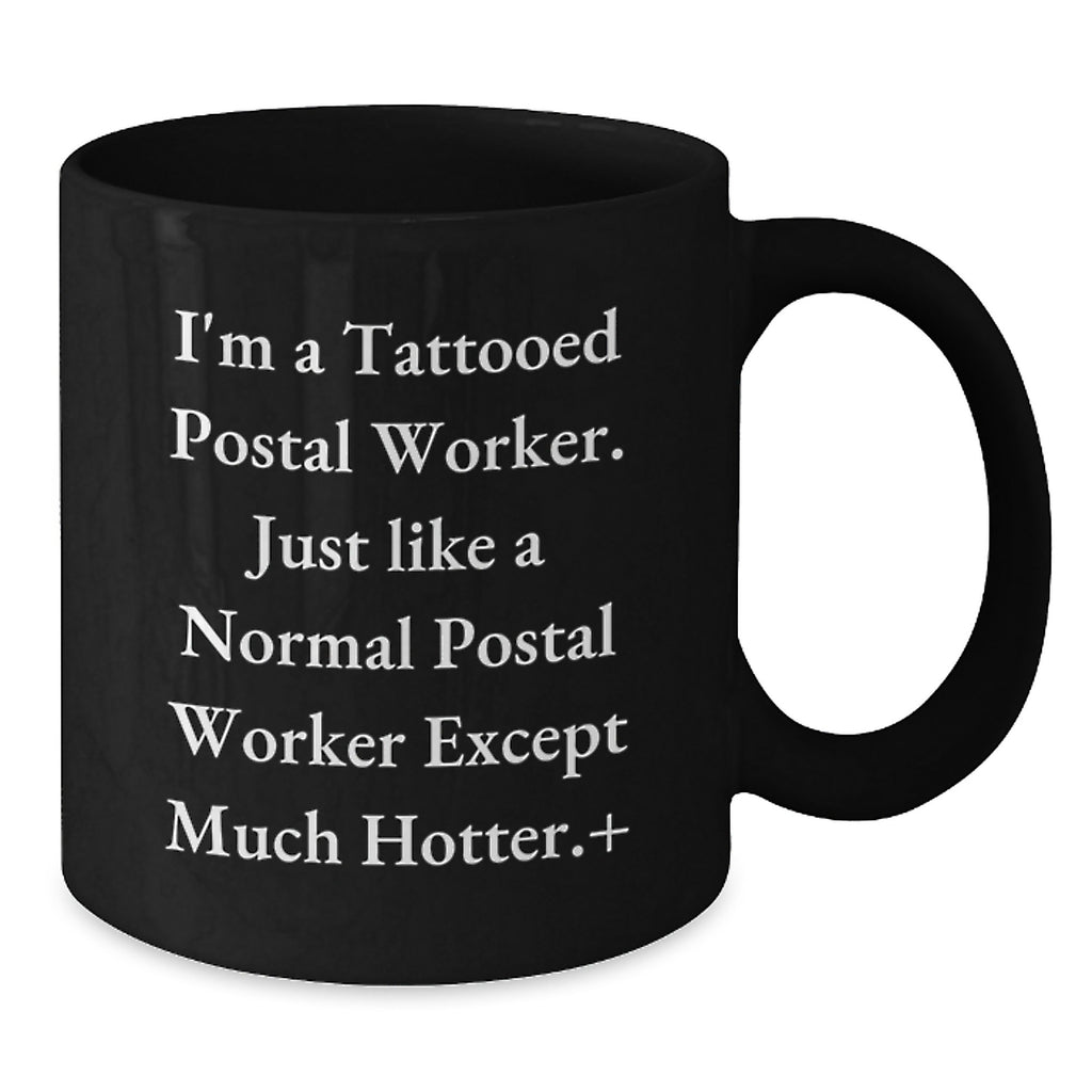 Funny Postal Worker Gifts for Him, Unique Black Coffee Mug, I'm A Tattooed Postal Worker Gifts from Friends for Men - Additional