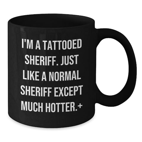 Image of Sheriff Gifts for Birthday - Funny Quote - Black Coffee Mug for Men, Women, Friends, Coworkers, Family, from Sheriff Enthusiasts - Additional