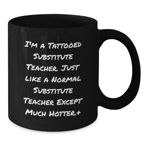 Image of Funny Substitute Teacher Gifts for Men from Men - Graduation Unique Mugs for Tattooed Substitute Teachers - Additional