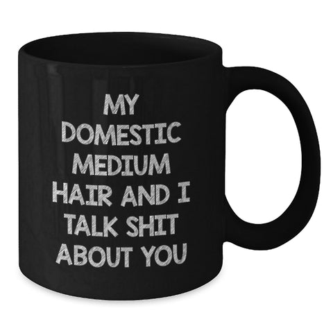 Image of Domestic Medium Hair Gifts Funny Quote Black Coffee Mug Gifts from Family, Friends, Coworkers, or Loved Ones for Domestic Medium Hair Graduation Unique Gifts - Additional