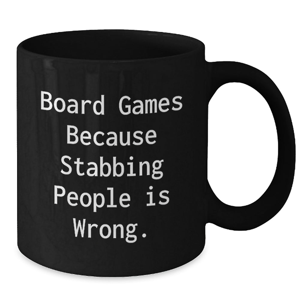 Funny Board Games Black Coffee Mugs for Men Gifts from Family, Perfect for Board Games Lovers Graduation Unique Gifts, 'Board Games Because Stabbing People Is Wrong.' - Additional