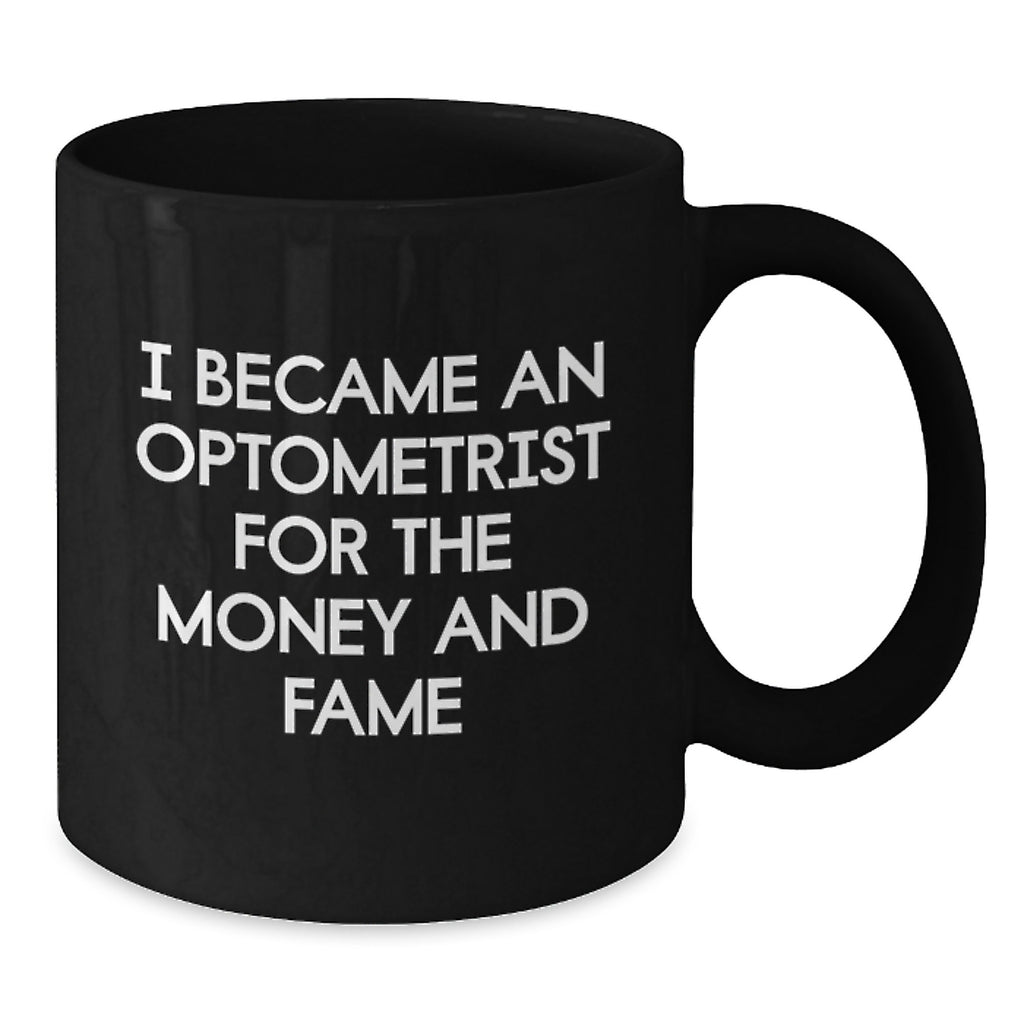 Funny Optometrist Gifts for Him Her, Black Coffee Mug with I Became An Optometrist For The Money And Fame Quote, Christmas Unique Gifts from Friends Family - Additional