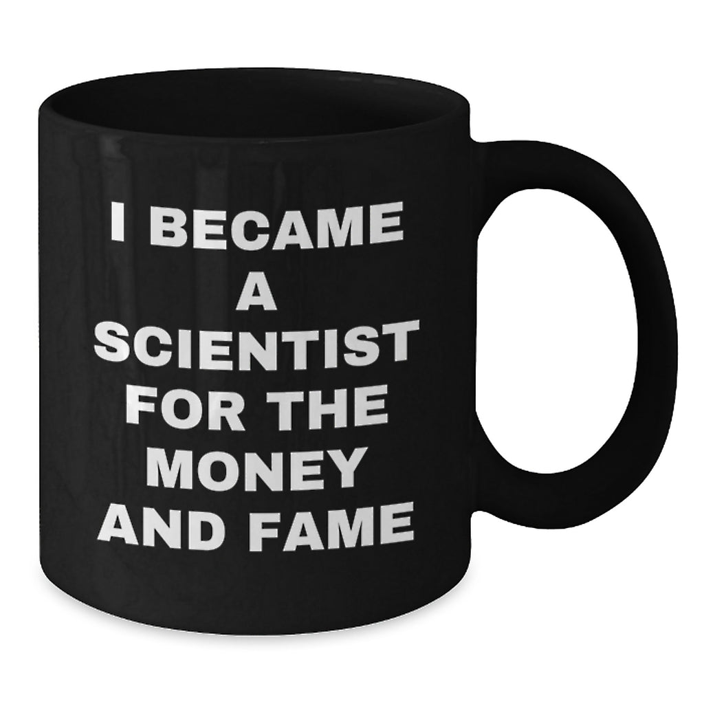 Funny Scientist Gift Ideas for Men and Women - 'I Became A Scientist For The Money And Fame' Black Coffee Mug - Additional