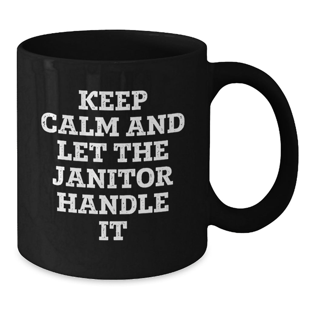 Funny Janitor Gifts for Men from Friends on Graduation Unique Occasion, Keep Calm And Let The Janitor Handle It Black Coffee Mug - Additional