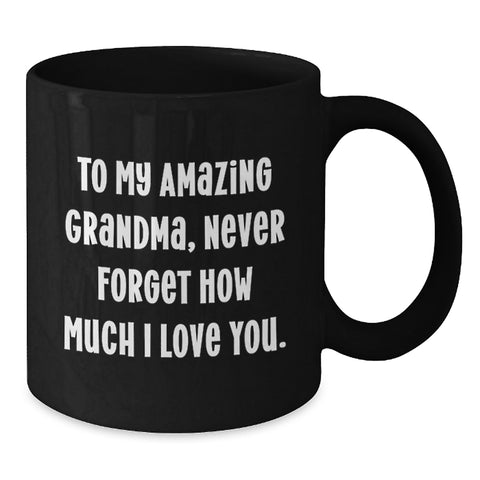 Image of Gifts from Family to My Amazing Grandma, Inspirational Graduation Unique Gifts, Black Coffee Mug with Quote 'Never Forget How Much I Love You.' - Additional