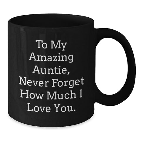 Image of Gifts from Family to My Amazing Auntie, Inspirational Quotes Black Coffee Mug, Never Forget How Much I Love You - Graduation Unique Gifts for Auntie - Additional