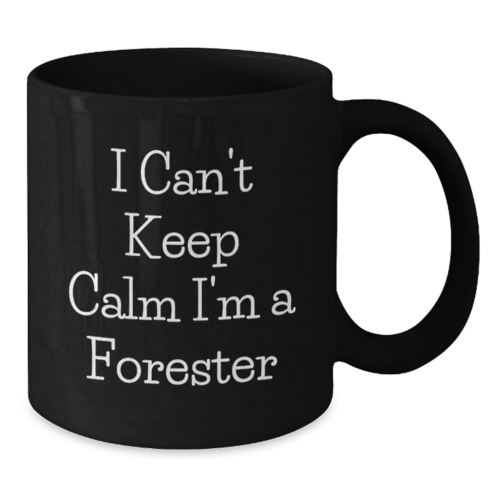 Unique Gifts for Forester Friends, 'I Can't Keep Calm I'm A Forester' Funny Black Coffee Mug, Graduation Unique Gifts for Men - Additional