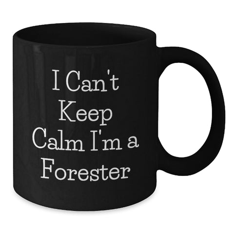 Image of Unique Gifts for Forester Friends, 'I Can't Keep Calm I'm A Forester' Funny Black Coffee Mug, Graduation Unique Gifts for Men - Additional