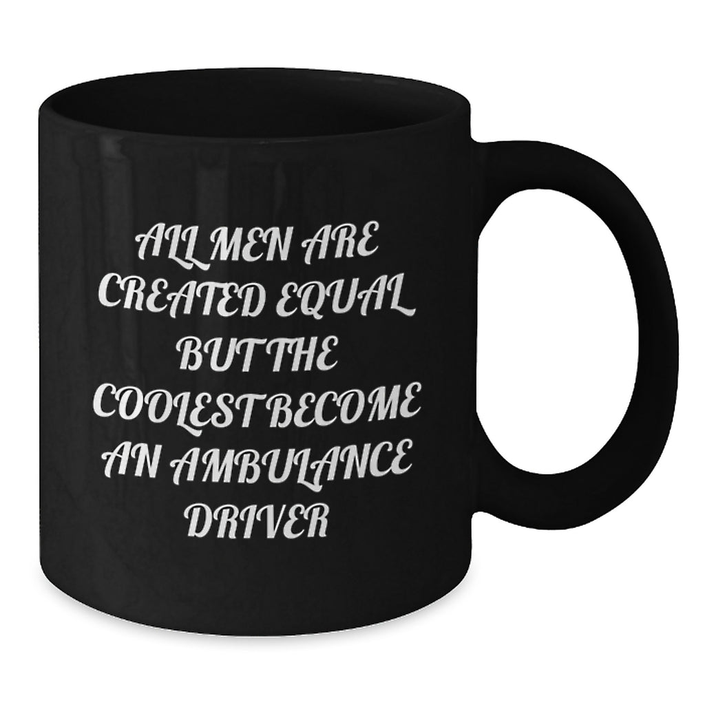 Funny Ambulance Driver Gifts for Men - Ambulance Driver Coffee Mug, Inspirational Quote, Unique Christmas Memorable Presents - Additional