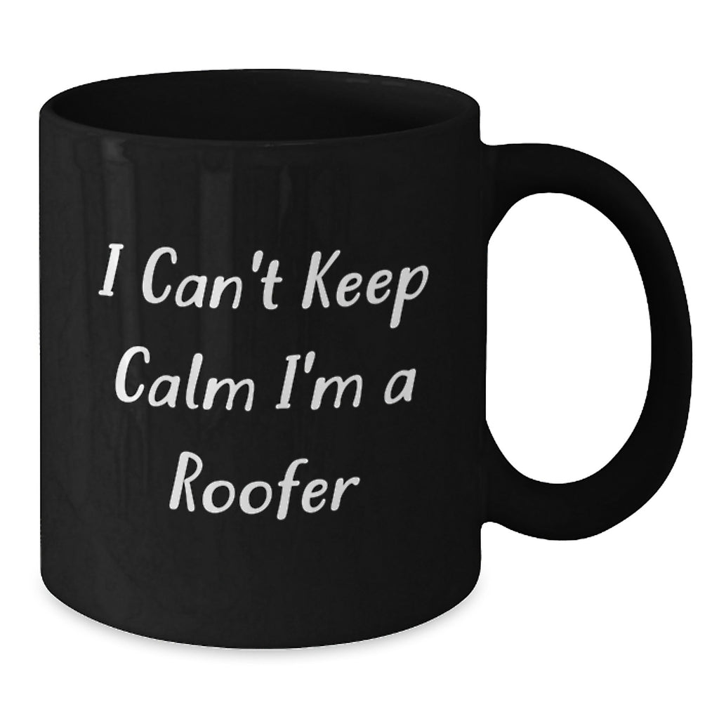 Funny Roofer Gifts from Men to Friends for Graduation Unique Black Coffee Mugs I Cant Keep Calm Im A Roofer - Additional