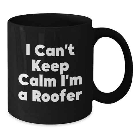 Image of Funny Roofer Gifts for Men, Black Coffee Mug I Can't Keep Calm I'm A Roofer Unique Graduation - Additional