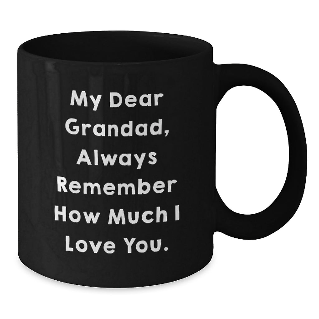 Funny Grandad Gifts for Him, Black Coffee Mug with Quote 'My Dear Grandad, Always Remember How Much I Love You.' for Christmas Unique Presents from Family to Grandad - Additional