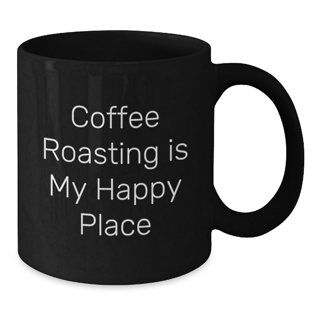Coffee Roasting Gifts from Friends for Men's Graduation - 'Coffee Roasting Is My Happy Place' Quote on Black Coffee Mug - Additional