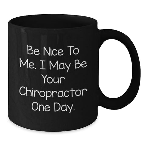 Image of Funny Chiropractor Gifts for Graduation - Be Nice To Me Mug - Black Coffee Mug for Friends and Family - Additional