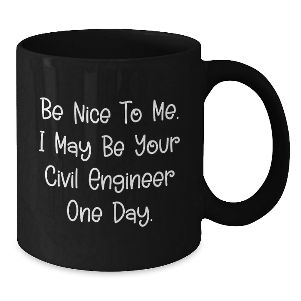 Civil Engineer Coffee Mugs, Funny 'Be Nice To Me' Gift, Birthday Unique Gifts for Family Friends Men Women - Additional