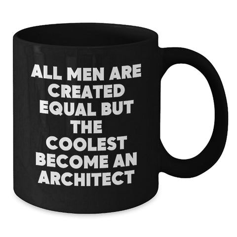 Image of Funny Architect Gifts for Men Graduation Unique Black Coffee Mugs from Friends and Family with Quote 'All Men Are Created Equal But The Coolest Become An Architect' - Additional