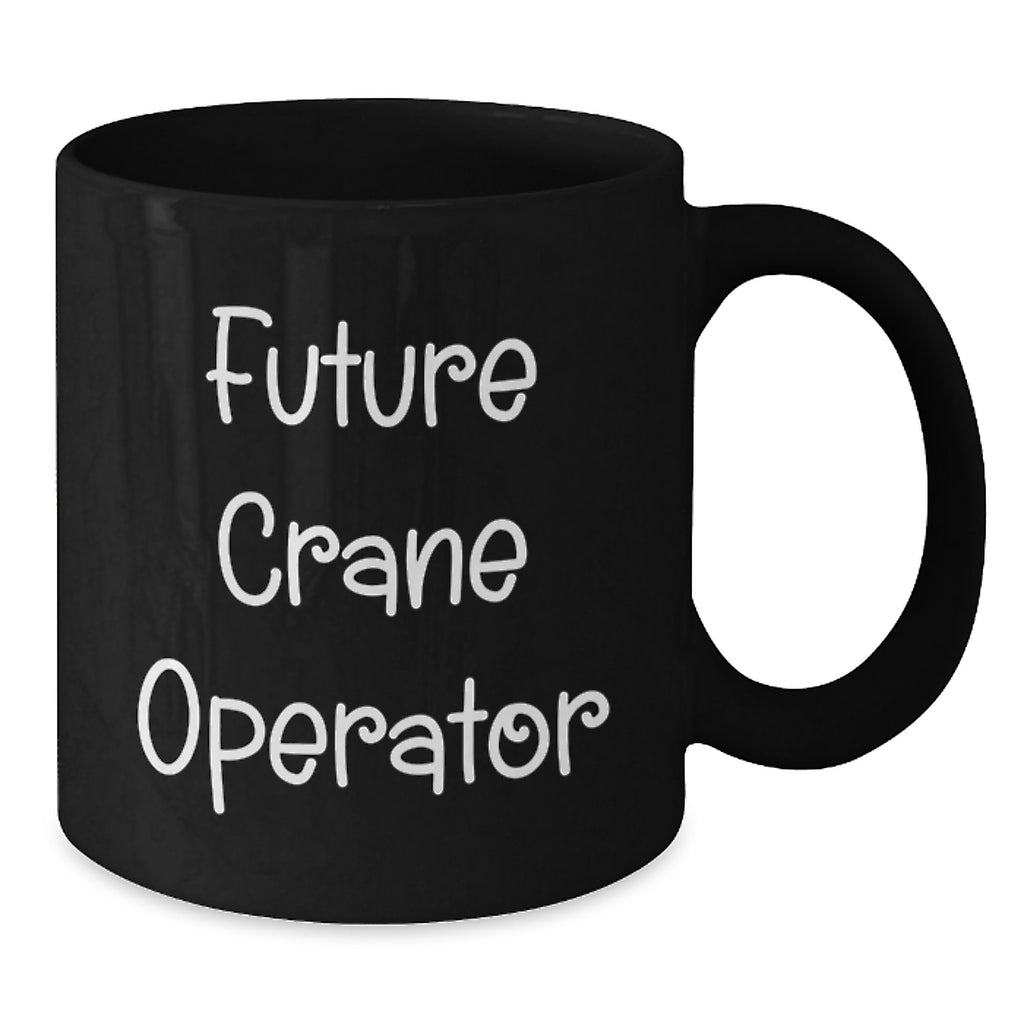 Funny Crane Operator Gifts for Men, 'Future Crane Operator' Black Coffee Mug, Perfect Graduation Unique Gifts from Family Friends - Additional