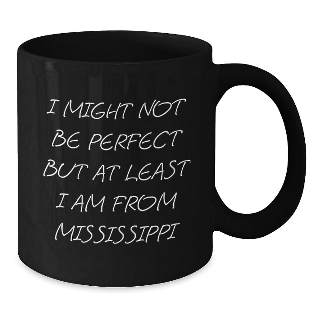 Mississippi Gifts from Friends, Family, or Coworkers - 'I Might Not Be Perfect' Black Coffee Mug for Graduation - Unique Mississippi Souvenirs - Additional