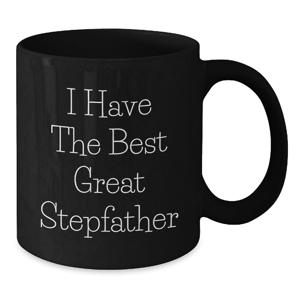 Funny Stepfather Quotes Gifts from Men to Stepfather Black Coffee Mug for Graduation - I Have The Best Great Stepfather - Additional