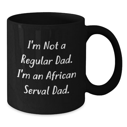 Image of Funny African Serval Cat Dad Gifts for Men from Family, Unique Graduation Unique Gifts for Men Who Love African Serval Cat, Black Coffee Mug, I'm Not A Regular Dad. I'm An African Serval Dad. - Additional
