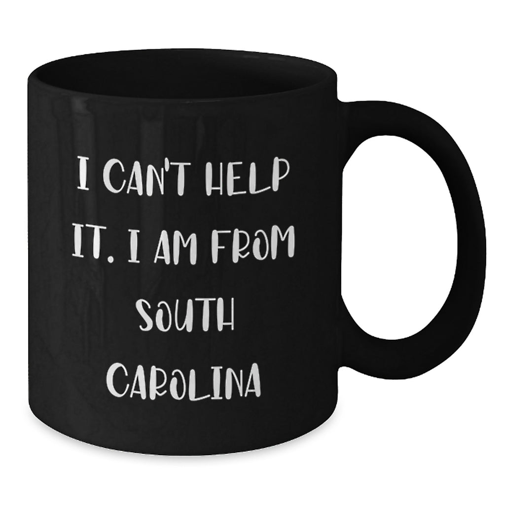 Funny South Carolina Black Coffee Mug Gifts from Friends and Family - 'I Can't Help It. I Am From South Carolina' - Unique Graduation Gift for South Carolina Men and Women - Additional