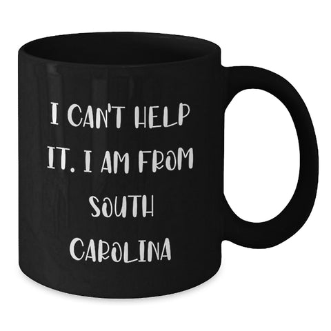 Image of Funny South Carolina Black Coffee Mug Gifts from Friends and Family - 'I Can't Help It. I Am From South Carolina' - Unique Graduation Gift for South Carolina Men and Women - Additional