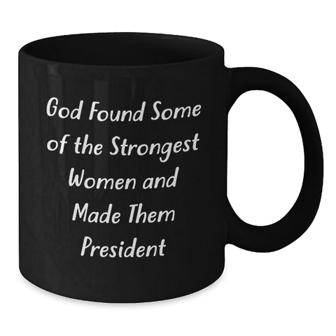 Image of Funny President Quote Black Coffee Mugs for Gifts from Friends to President Leaders, Inspirational Graduation Unique Gifts - Additional
