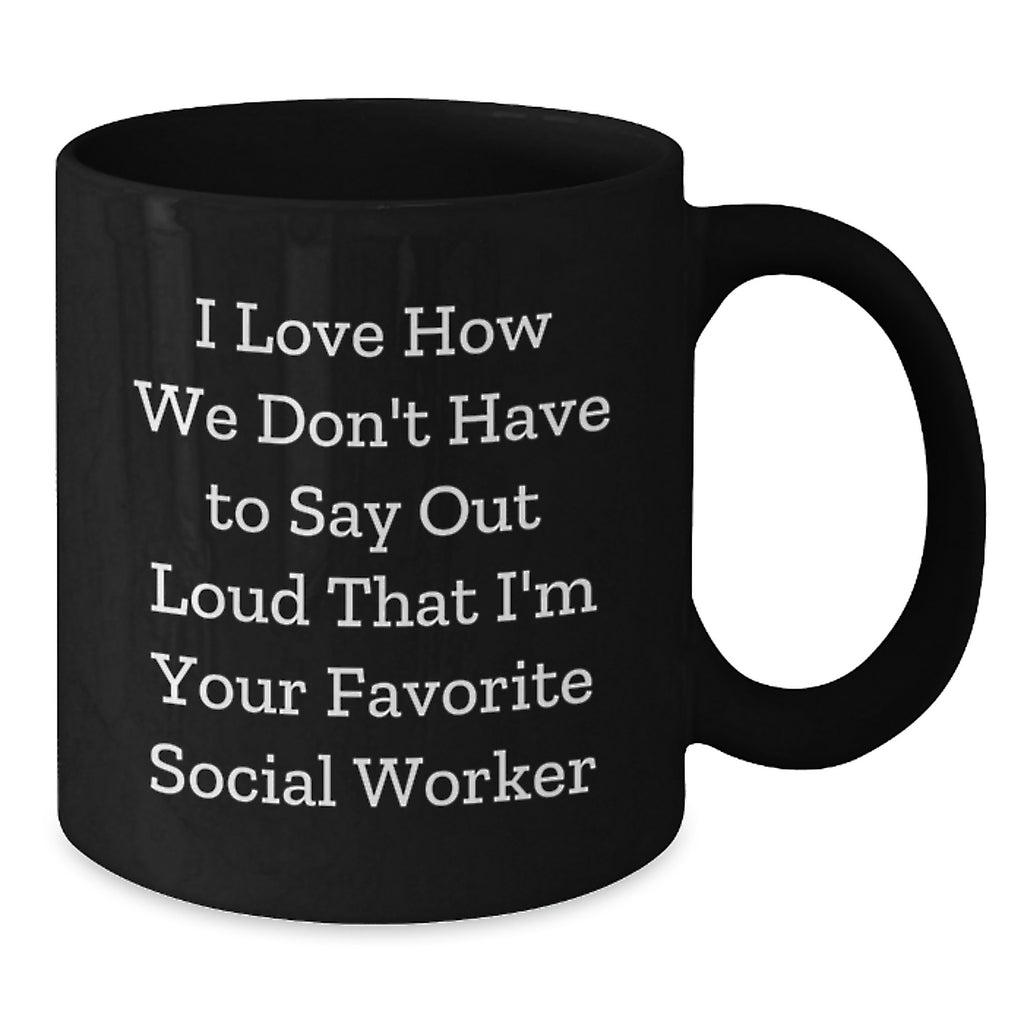 Funny Gifts from Friends - I'm Your Favorite Social Worker Quote Black Coffee Mug for Birthday - Unique Social Worker Gifts - Additional