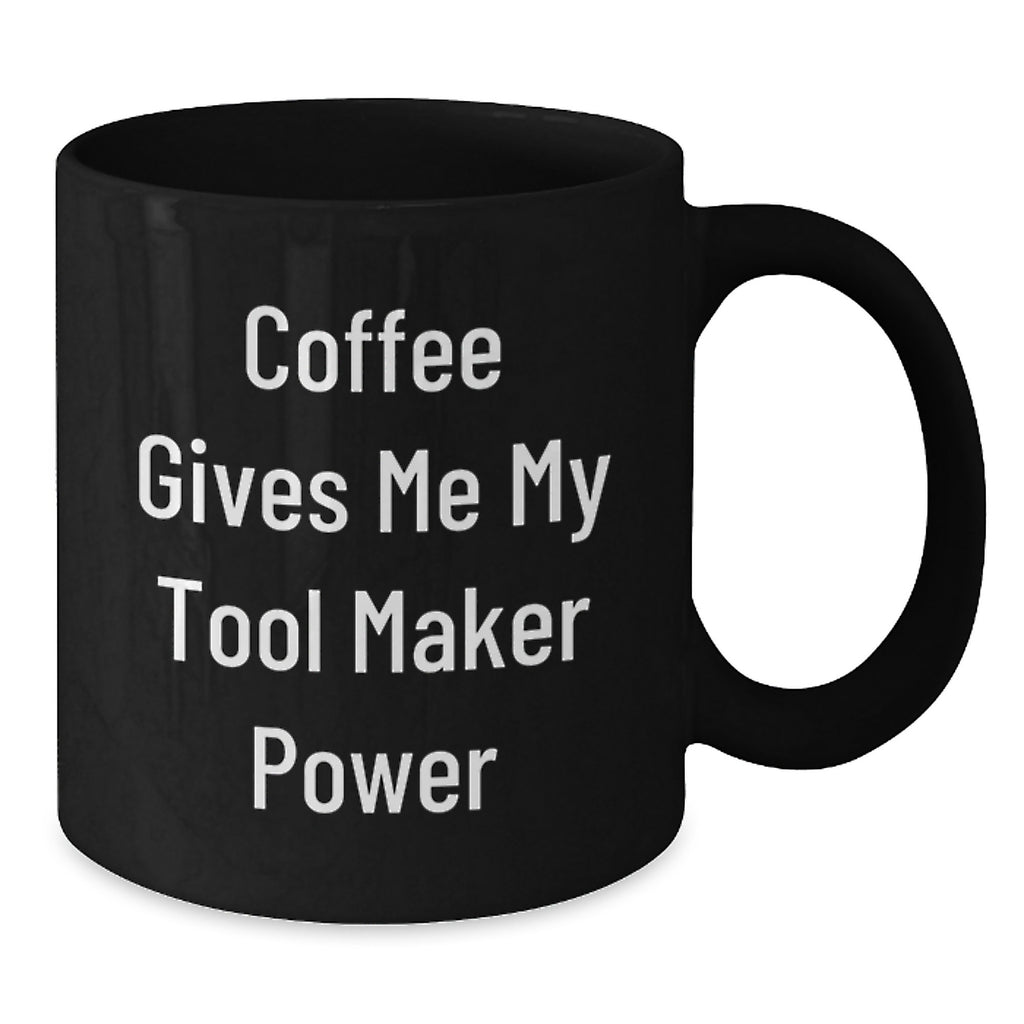 Funny Tool Maker Gifts from Men, Black Coffee Mug for Graduation Unique Gifts - Additional