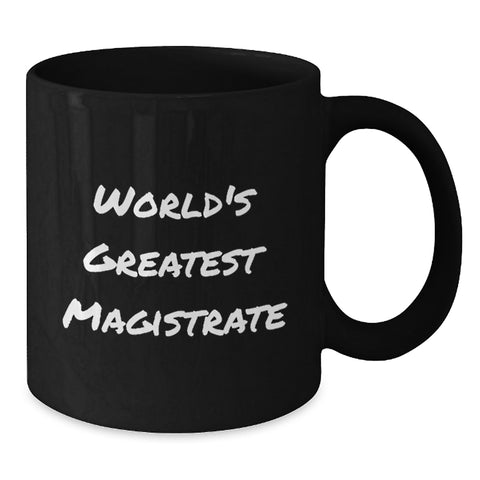 Image of Funny Magistrate Gifts from Friends to World's Greatest Magistrate, Black Coffee Mug for Birthday Unique Gifts - Additional