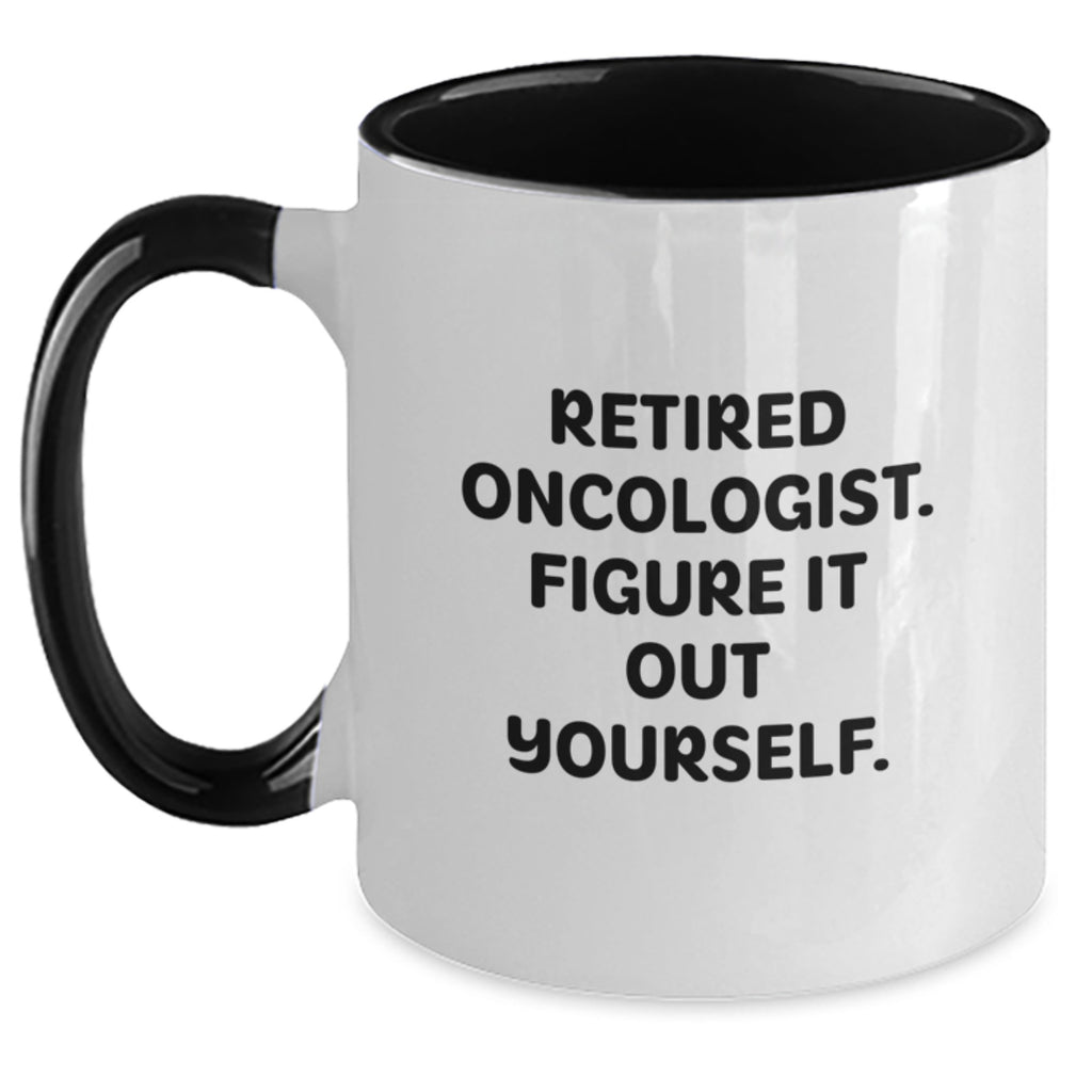 Gifts from Friends and Family to Oncologist Men and Women - Funny Two Tone Coffee Mug, Retired Oncologist Figure It Out Yourself Christmas - Main