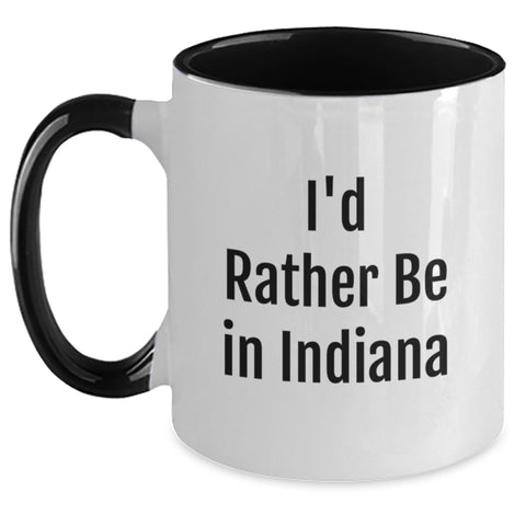 Image of Indiana Two Tone Coffee Mugs Funny I'd Rather Be In Indiana Gifts for Graduation - Main