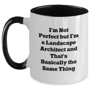 Funny Landscape Architect Gifts, I'm Not Perfect But I'm A Landscape Architect And That's Basically The Same Thing, Two Tone Coffee Mugs for Birthday from Friends - Main