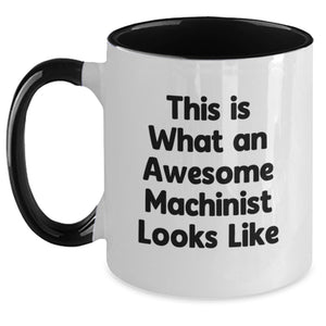 Machinist Gifts from Friends - Funny Two Tone Coffee Mugs for Him - This Is What An Awesome Machinist Looks Like Birthday Unique Gifts - Main