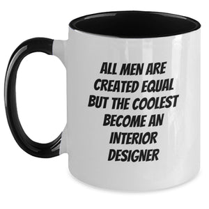 Funny Interior Designer Gifts from Men to Friends for Graduation - Two Tone Coffee Mug, 'All Men Are Created Equal But The Coolest Become An Interior Designer' - Main