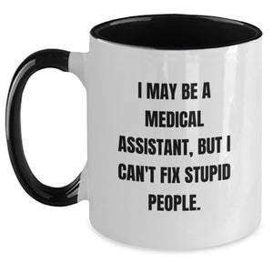 Medical Assistant Gifts, Funny Two Tone Coffee Mugs, Gifts from Friends and Family, 'I May Be A Medical Assistant, But I Can't Fix Stupid People.' Mugs for Medical Assistant Graduation Unique Gifts - Main