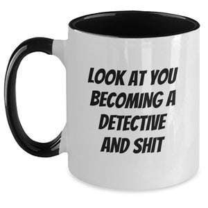 Look At You Becoming A Detective And Shit Funny Detective Gifts for Christmas Unique Mugs from Family to Friends - Main