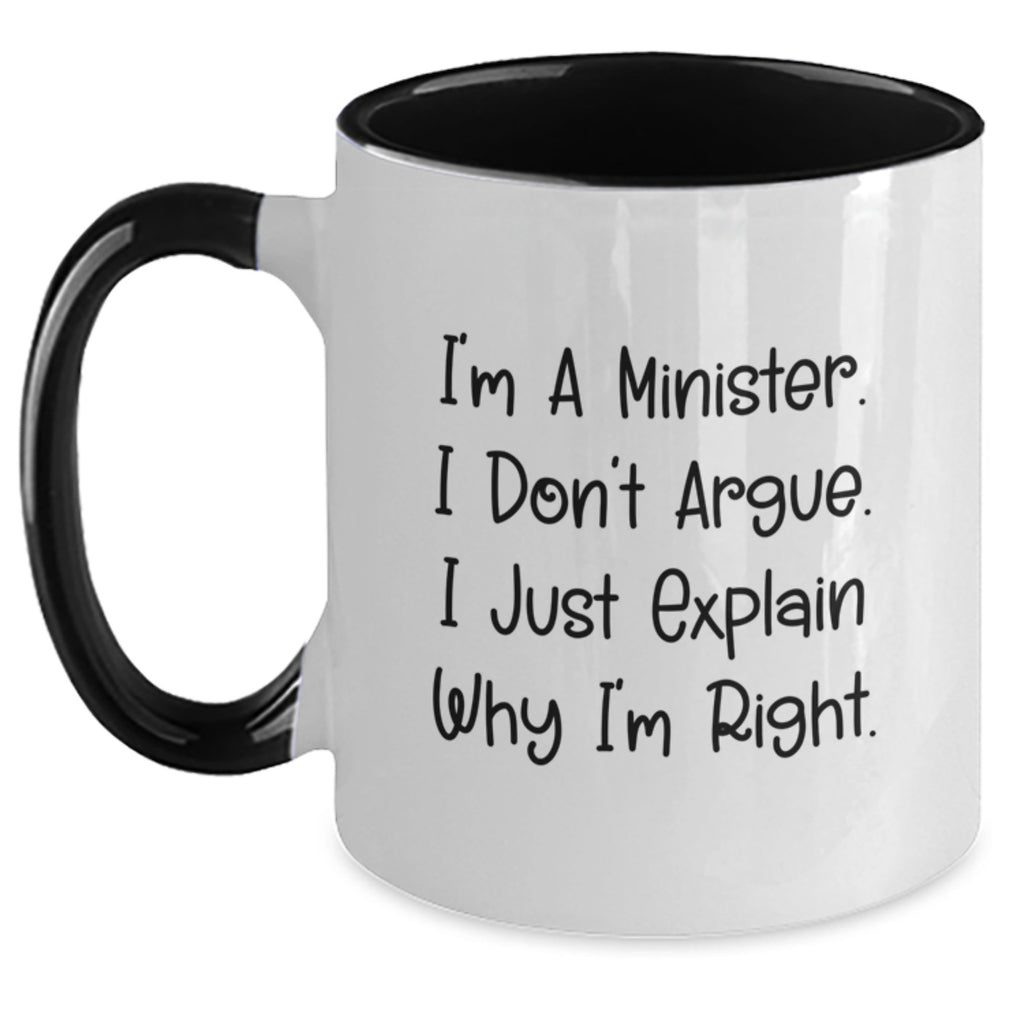 Funny Minister Gifts for Men - Two Tone Coffee Mug with I'm a Minister I Don't Argue I Just Explain Why I'm Right - Christmas Unique Gifts from Family Friends - Main