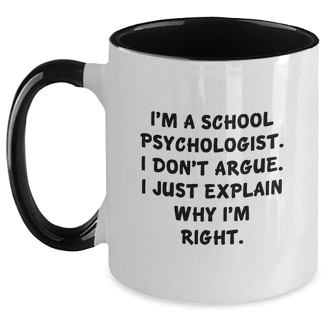 Image of Funny School Psychologist Quotes Christmas Unique Gifts for Men, Women, Coworkers, or Family Friends - 'I'm A School Psychologist. I Don't Argue. I Just Explain Why I'm Right.' Two Tone Coffee Mugs - Main