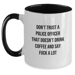 Funny Police Officer Gifts, Don't Trust A Police Officer That Doesn't Drink Coffee Say F--k A Lot, Birthday Unique Presents from Men to Friends, Two Tone Coffee Mug for Police Officers - Main