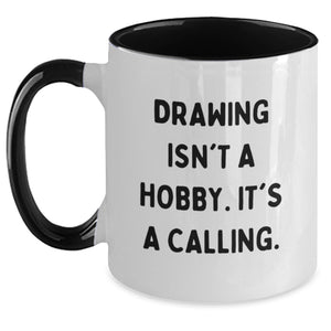 Funny Gifts from Friends for Drawing Enthusiasts, Unique Two Tone Coffee Mugs for Men and Women, Inspirational Quote 'Drawing Isn't A Hobby. It's A Calling.' for Christmas - Main