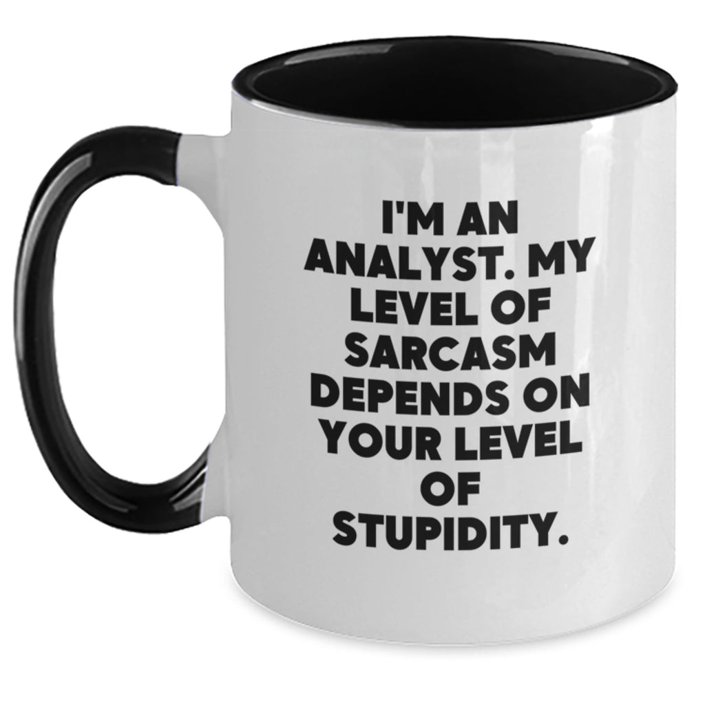 Funny Analyst Gifts from Friends for Birthday - I'm An Analyst. My Level Of Sarcasm Depends On Your Level Of Stupidity. Two Tone Coffee Mug - Main