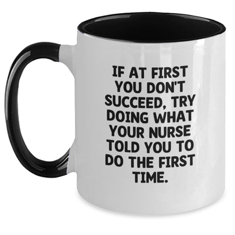 Image of Funny Nurse Gifts from Men to Women on Mother's Day Unique Two Tone Coffee Mugs with Quote - If At First You Don't Succeed, Try Doing What Your Nurse Told You To Do - Main