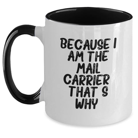 Image of Funny Mail Carrier Gifts from Friends Unique Birthday Mugs with Because I Am The Mail Carrier. That's Why. - Main